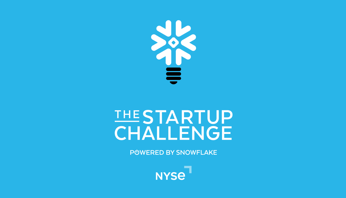 The Startup Challenge Powered By Snowflake Snowflake and NYSE Expand Startup Challenge for Early-Stage Startups