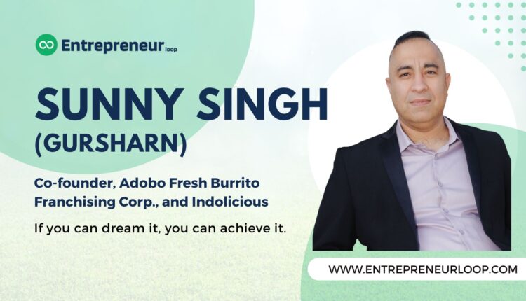 Sunny Singh (Gursharn). The Co-founder and CEO of Adobo Fresh Burrito Franchising Corp.