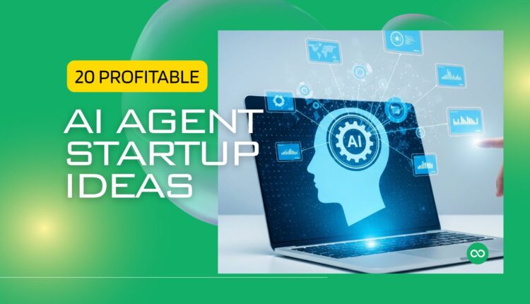 20 Profitable AI Agent Startup Ideas
