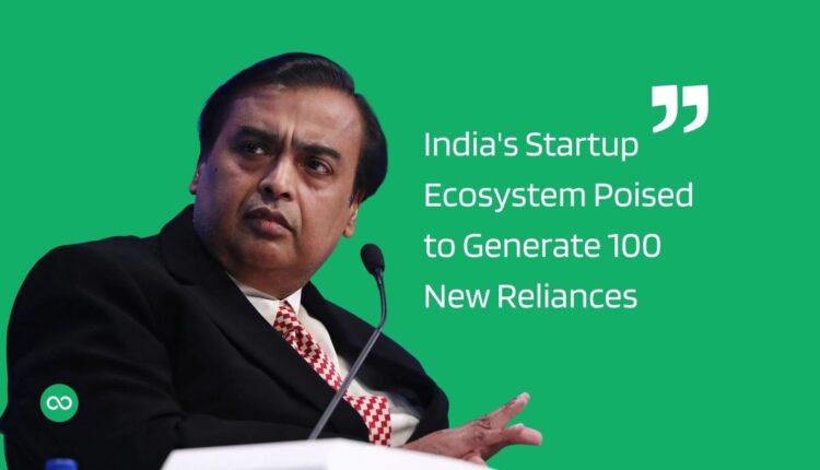 India's Startup Ecosystem Poised to Generate 100 New Reliances